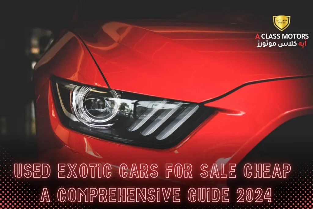 Used Exotic cars for sale cheap at A Class Motors Dubai