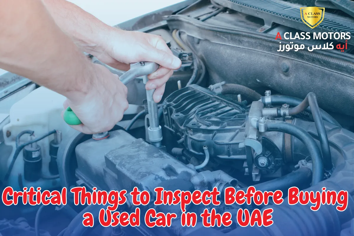 Critical Things to Inspect Before Buying a Used Car in the UAE